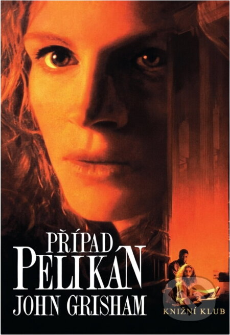 Kniha: Případ Pelikán (John Grisham). Knižní klub, 1994 Kniha: Případ Pelikán (John Grisham). Knižní klub, 1994