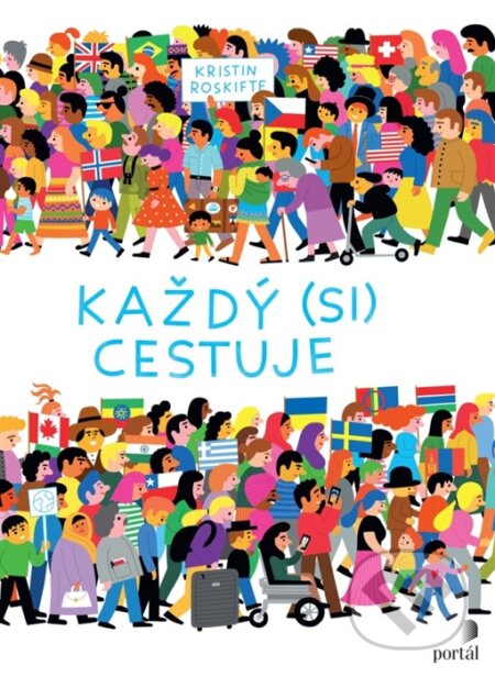 Kniha: Každý (si) cestuje (Kristin Roskifte). Portál, 2024 Kniha: Každý (si) cestuje (Kristin Roskifte). Portál, 2024