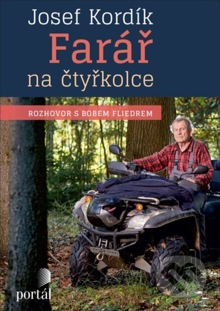 Kniha: Josef Kordík - Farář na čtyřkolce (Bob Fliedr). Portál, 2024 Kniha: Josef Kordík - Farář na čtyřkolce (Bob Fliedr). Portál, 2024