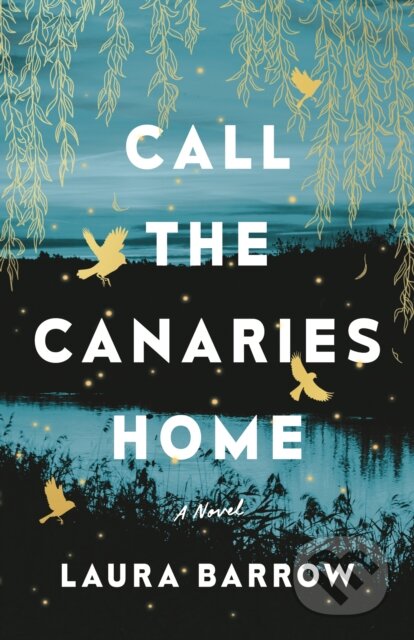 Call The Canaries Home - Laura Barrow, Lake Union, 2023