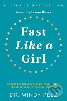 Kniha: Fast Like a Girl (Mindy Pelz). Hay House, 2022 Kniha: Fast Like a Girl (Mindy Pelz). Hay House, 2022