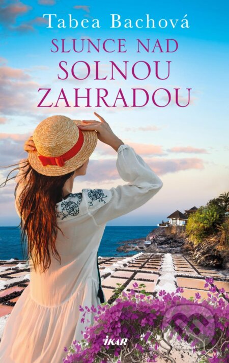 Kniha: Slunce nad solnou zahradou (Tabea Bach). Ikar CZ, 2024 Kniha: Slunce nad solnou zahradou (Tabea Bach). Ikar CZ, 2024