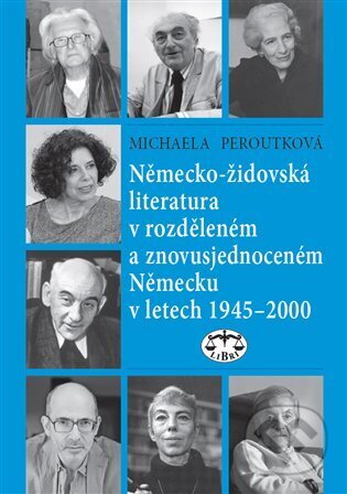 Kniha: Německo-židovská literatura v rozděleném a znovusjednoceném Německu v letech 1945-2000 (Michaela Peroutková). Libri, 2024 Kniha: Německo-židovská literatura v rozděleném a znovusjednoceném Německu v letech 1945-2000 (Michaela Peroutková). Libri, 2024