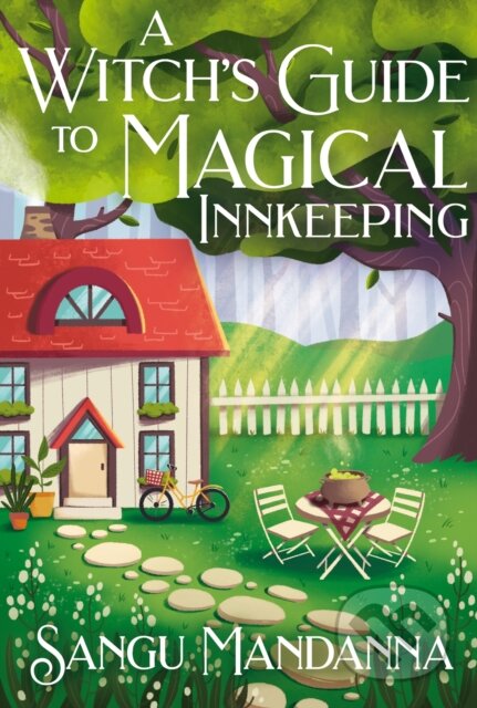 Kniha: A Witch's Guide to Magical Innkeeping (Sangu Mandanna). Hodderscape, 2025 Kniha: A Witch's Guide to Magical Innkeeping (Sangu Mandanna). Hodderscape, 2025