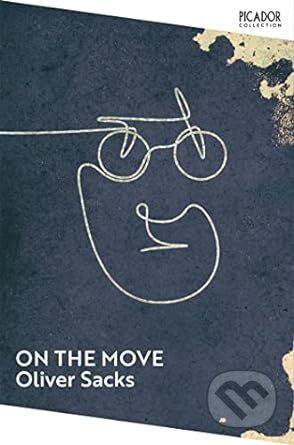 Kniha: On the Move (Oliver Sacks). Picador, 2023 Kniha: On the Move (Oliver Sacks). Picador, 2023