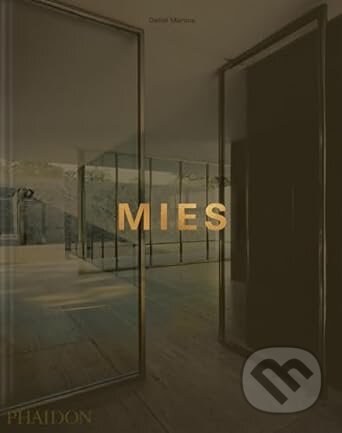 Kniha: Mies (Detlef Mertins). Phaidon, 2024 Kniha: Mies (Detlef Mertins). Phaidon, 2024