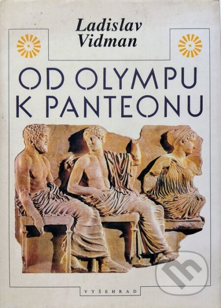 Kniha: Od Olympu k Panteonu (Ladislav Vidman). Vyšehrad, 1999 Kniha: Od Olympu k Panteonu (Ladislav Vidman). Vyšehrad, 1999
