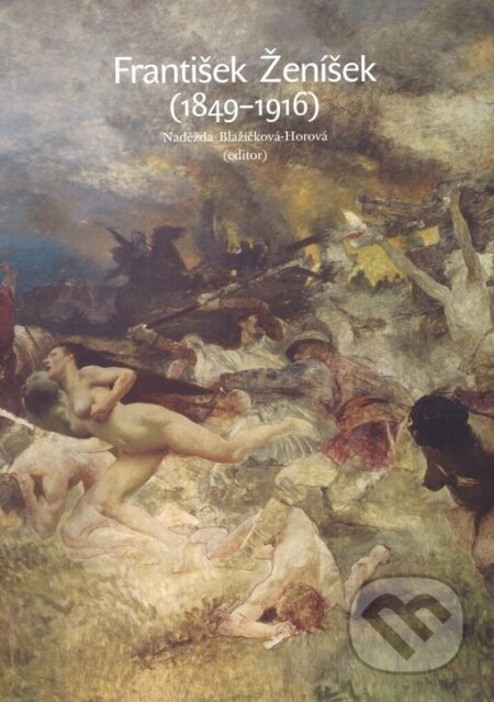 Kniha: František Ženíšek 1849-1916 (Naděžda Blažíčková-Horová). Národní galerie v Praze, 2005 Kniha: František Ženíšek 1849-1916 (Naděžda Blažíčková-Horová). Národní galerie v Praze, 2005