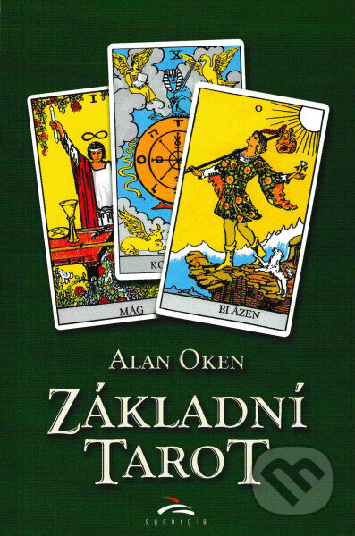 Kniha: Základní tarot (Alan Oken). Synergie, 2001 Kniha: Základní tarot (Alan Oken). Synergie, 2001
