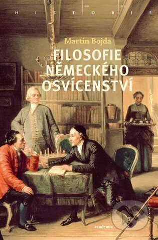 Kniha: Filosofie německého osvícenství (Martin Bojda). Academia, 2024 Kniha: Filosofie německého osvícenství (Martin Bojda). Academia, 2024