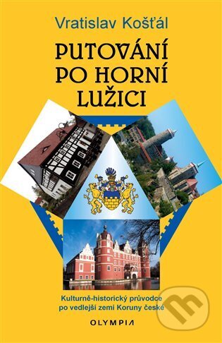 Kniha: Putování po Horní Lužici (Vratislav Košťál). Olympia, 2024 Kniha: Putování po Horní Lužici (Vratislav Košťál). Olympia, 2024