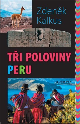 Kniha: Tři poloviny Peru (Zdeněk Kalkus). Olympia, 2024 Kniha: Tři poloviny Peru (Zdeněk Kalkus). Olympia, 2024