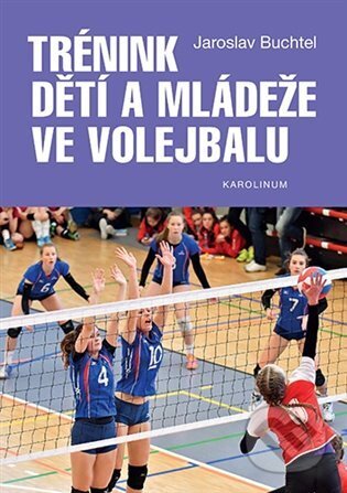 Kniha: Trénink dětí a mládeže ve volejbalu (Jaroslav Buchtel). Karolinum, 2024 Kniha: Trénink dětí a mládeže ve volejbalu (Jaroslav Buchtel). Karolinum, 2024