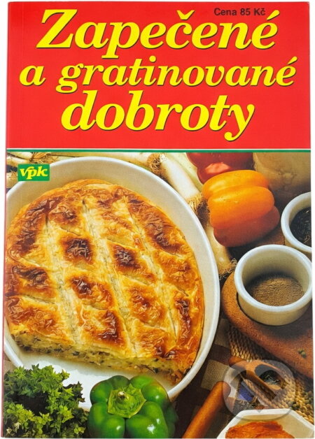 Kniha: Zapečené a gratinované dobroty (Miloslav Nosovský). , 2003 Kniha: Zapečené a gratinované dobroty (Miloslav Nosovský). , 2003