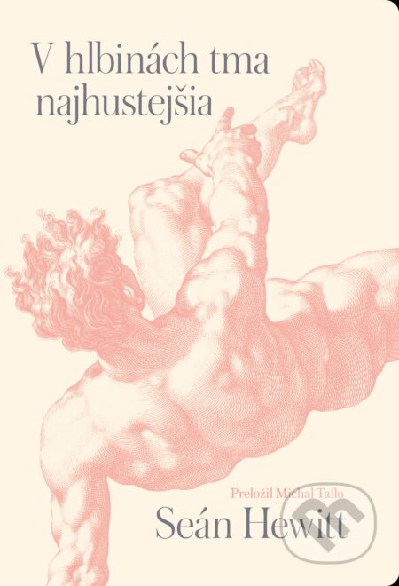 Kniha: V hlbinách tma najhustejšia (Seán Hewitt), 2024 Kniha: V hlbinách tma najhustejšia (Seán Hewitt), 2024