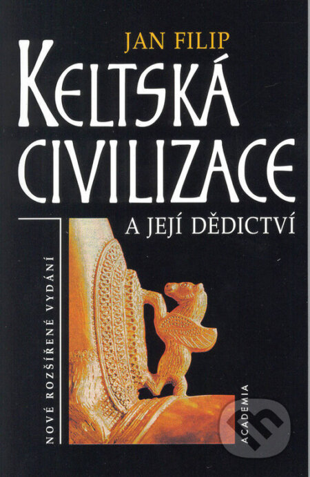 Keltská civilizace a její dědictví - Jan Filip, Academia, 1999