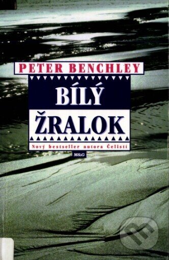 Kniha: Bílý žralok (Peter Benchley). Argo, 1999 Kniha: Bílý žralok (Peter Benchley). Argo, 1999