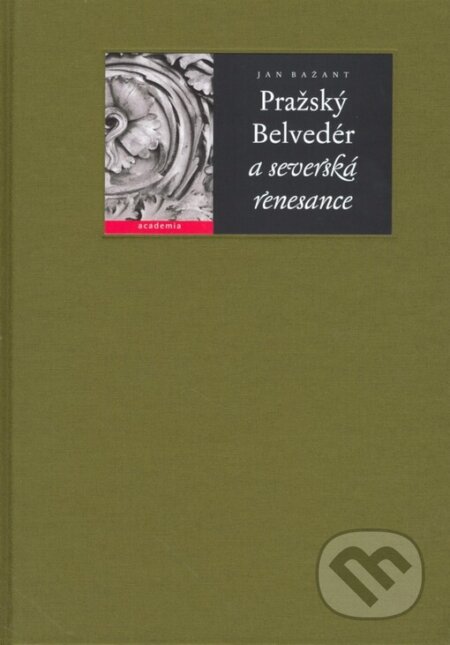 Kniha: Pražský Belvedér a severská renesance (Jan Bažant). Academia, 2007 Kniha: Pražský Belvedér a severská renesance (Jan Bažant). Academia, 2007