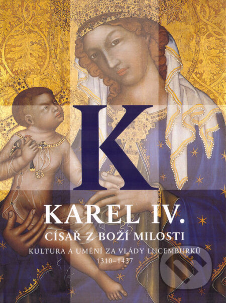 Kniha: Karel IV., císař z Boží milosti (Jiří Fajt). Academia, 2006 Kniha: Karel IV., císař z Boží milosti (Jiří Fajt). Academia, 2006