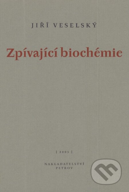 Kniha: Zpívající biochémie (Jiří Veselský). Petrov, 2003 Kniha: Zpívající biochémie (Jiří Veselský). Petrov, 2003