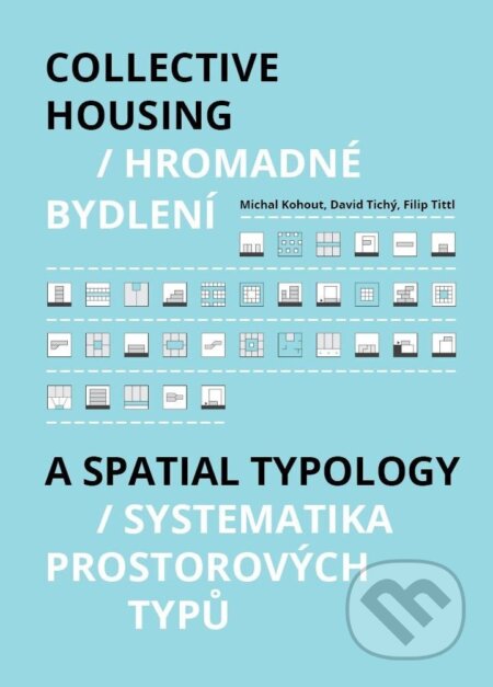 Kniha: Hromadné bydlení / Collective Housing (MIchal Kohout). ČVUT, 2024 Kniha: Hromadné bydlení / Collective Housing (MIchal Kohout). ČVUT, 2024