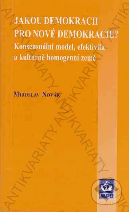 Kniha: Jakou demokracii pro nové demokracie? (Miroslav Novák). Masarykova univerzita, 2002 Kniha: Jakou demokracii pro nové demokracie? (Miroslav Novák). Masarykova univerzita, 2002