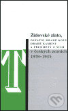 Kniha: Židovské zlato, ostatní drahé kovy, drahé kameny a předměty z nich v českých zemích 1939-1945 (Sefer). Sefer, 2001 Kniha: Židovské zlato, ostatní drahé kovy, drahé kameny a předměty z nich v českých zemích 1939-1945 (Sefer). Sefer, 2001