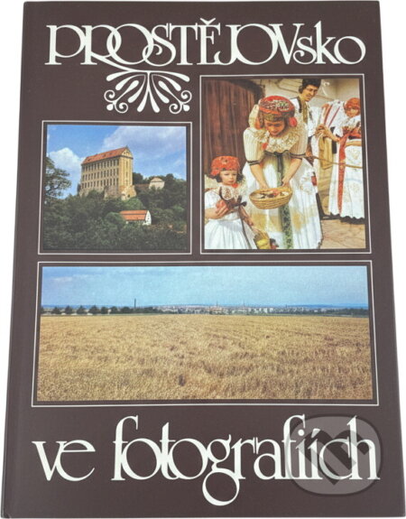 Kniha: Prostějovsko ve fotografiích (Bohumil Přikryl a Miroslav Myška). , 1985 Kniha: Prostějovsko ve fotografiích (Bohumil Přikryl a Miroslav Myška). , 1985