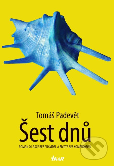 Kniha: Šest dnů (Tomáš Padevět). Ikar CZ, 2024 Kniha: Šest dnů (Tomáš Padevět). Ikar CZ, 2024
