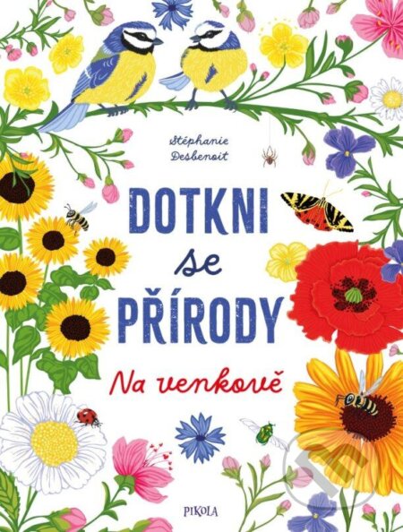 Kniha: Dotkni se přírody: Na venkově (Stéphanie Desbenoit). Pikola, 2024 Kniha: Dotkni se přírody: Na venkově (Stéphanie Desbenoit). Pikola, 2024