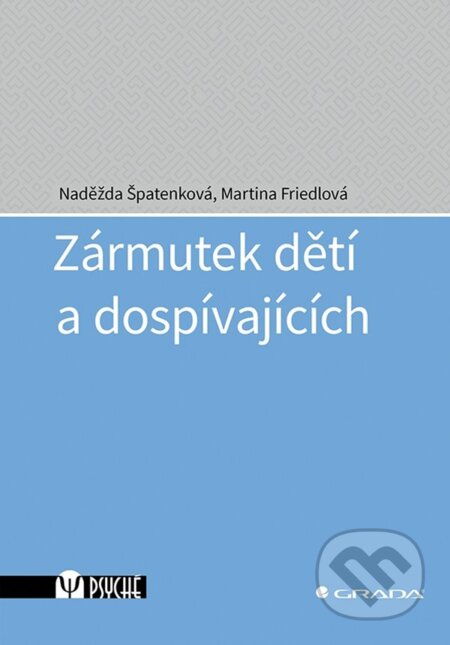 Kniha: Zármutek dětí a dospívajících (Martina Friedlová a Naděžda Špatenková). Grada, 2024 Kniha: Zármutek dětí a dospívajících (Martina Friedlová a Naděžda Špatenková). Grada, 2024