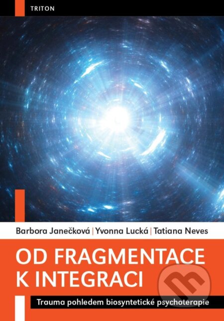 Kniha: Od fragmentace k integraci (Barbora Janečková, Tatiana Neves a Yvonna Lucká). Triton, 2023 Kniha: Od fragmentace k integraci (Barbora Janečková, Tatiana Neves a Yvonna Lucká). Triton, 2023