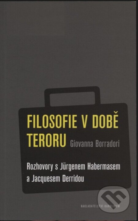 Kniha: Filozofie v době teroru (Giovanna Borradori). Karolinum, 2006 Kniha: Filozofie v době teroru (Giovanna Borradori). Karolinum, 2006