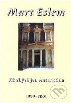 Kniha: Již zbývá jen Antarktida (Mart Eslem). Pragma, 2003 Kniha: Již zbývá jen Antarktida (Mart Eslem). Pragma, 2003