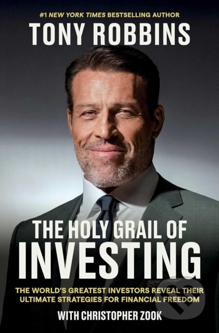 Kniha: The Holy Grail of Investing (Christopher Zook a Tony Robbins). Simon & Schuster, 2024 Kniha: The Holy Grail of Investing (Christopher Zook a Tony Robbins). Simon & Schuster, 2024