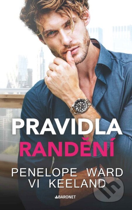 Kniha: Pravidla randění (Penelope Ward a Vi Keeland). Baronet, 2024 Kniha: Pravidla randění (Penelope Ward a Vi Keeland). Baronet, 2024