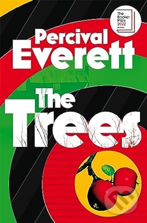 Kniha: The Trees (Percival Everett). Picador, 2023 Kniha: The Trees (Percival Everett). Picador, 2023