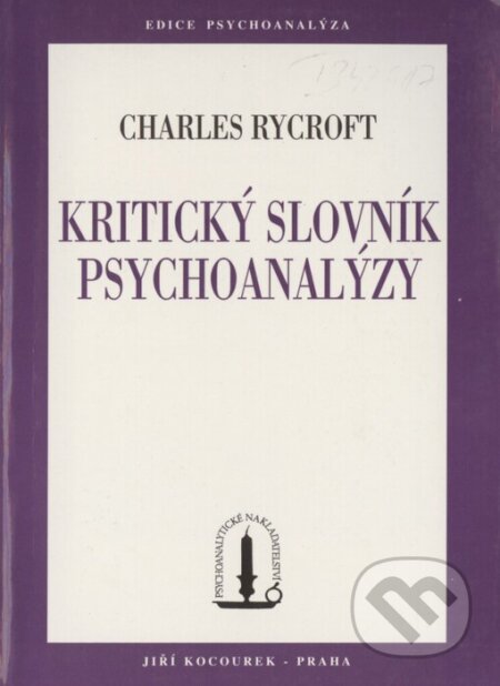 Kniha: Kritický slovník psychoanalýzy (Charles Rycroft). Psychoanalytické nakl. J. Koco, 1999 Kniha: Kritický slovník psychoanalýzy (Charles Rycroft). Psychoanalytické nakl. J. Koco, 1999