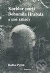 Kniha: Koridor smrti Bohumila Hrabala a jiné záhady literárního světa (Radko Pytlík). Emporius, 1999 Kniha: Koridor smrti Bohumila Hrabala a jiné záhady literárního světa (Radko Pytlík). Emporius, 1999