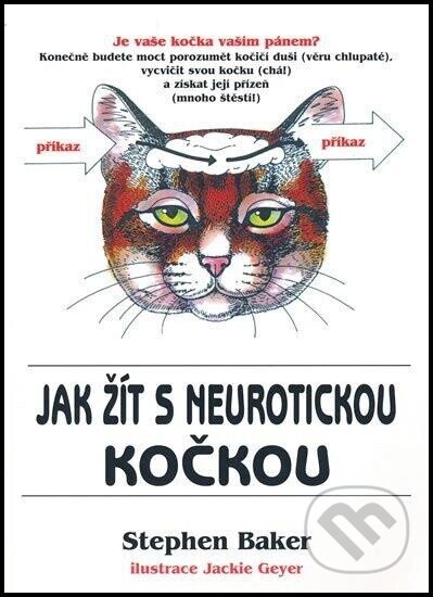 Kniha: Jak žít s neurotickou kočkou (Stephen Baker). Pragma, 1998 Kniha: Jak žít s neurotickou kočkou (Stephen Baker). Pragma, 1998