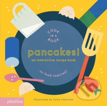 Kniha: Pancakes! (Lotta Nieminen). Phaidon, 2016 Kniha: Pancakes! (Lotta Nieminen). Phaidon, 2016