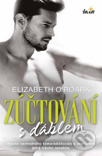Kniha: Zúčtování s ďáblem (Elizabeth O'Roark). Ikar CZ, 2024 Kniha: Zúčtování s ďáblem (Elizabeth O'Roark). Ikar CZ, 2024