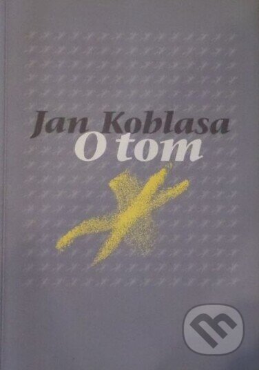 Kniha: O tom (Jan Koblasa). Knihovna Jana Drdy, 2006 Kniha: O tom (Jan Koblasa). Knihovna Jana Drdy, 2006