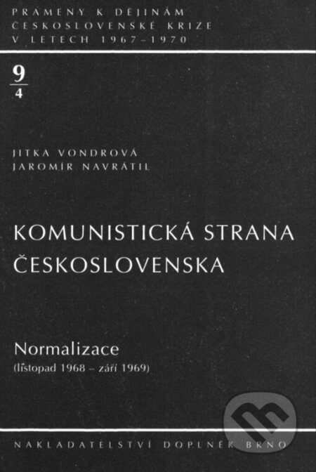 Kniha: Komunistická strana Československa. sv. 4: Normalizace (Jaromír Navrátil). Doplněk, 2004 Kniha: Komunistická strana Československa. sv. 4: Normalizace (Jaromír Navrátil). Doplněk, 2004