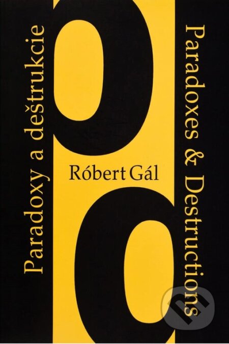 Kniha: Paradoxy a deštrukcie / Paradoxes & Destructions (Róbert Gál). G plus G, 1999 Kniha: Paradoxy a deštrukcie / Paradoxes & Destructions (Róbert Gál). G plus G, 1999