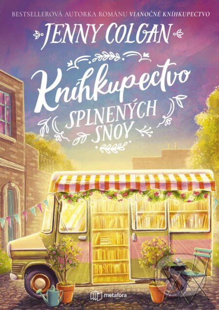 Kniha: Kníhkupectvo splnených snov (Jenny Colgan). Metafora, 2024 Kniha: Kníhkupectvo splnených snov (Jenny Colgan). Metafora, 2024