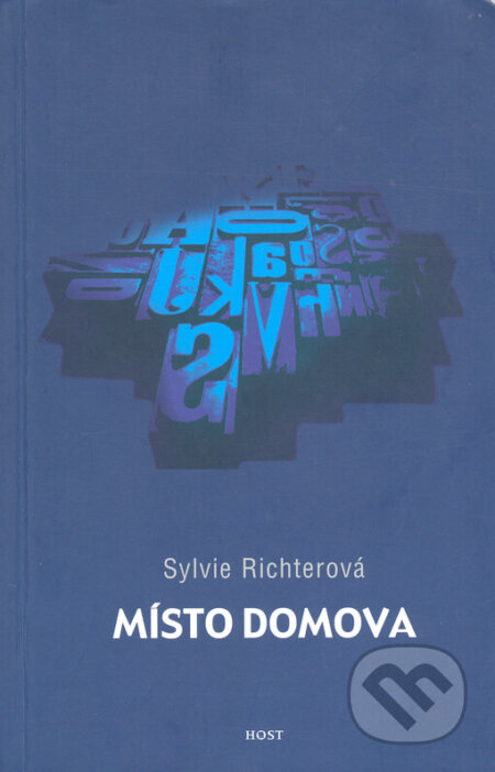 Kniha: Místo domova (Sylvie Richterová). Host, 2005 Kniha: Místo domova (Sylvie Richterová). Host, 2005