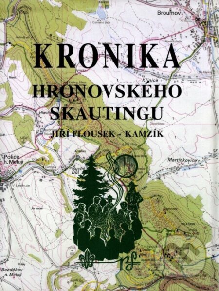 Kniha: Kronika hronovského skautingu (Jiří-Kamzík Flousek). HZ Editio, 2002 Kniha: Kronika hronovského skautingu (Jiří-Kamzík Flousek). HZ Editio, 2002
