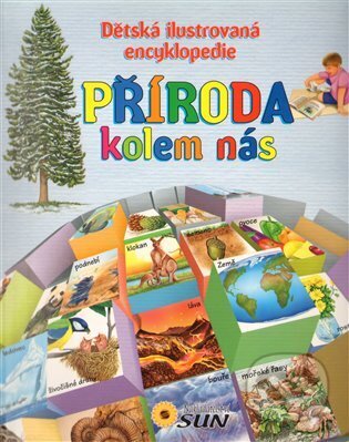 Kniha: Příroda kolem nás (SUN). SUN, 2012 Kniha: Příroda kolem nás (SUN). SUN, 2012