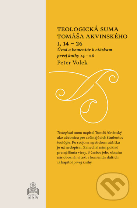 Kniha: Teologická suma Tomáša Akvinského I, 14 – 26 (Peter Volek). Spolok svätého Vojtecha, 2024 Kniha: Teologická suma Tomáša Akvinského I, 14 – 26 (Peter Volek). Spolok svätého Vojtecha, 2024